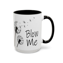 Load image into Gallery viewer, Funny Dandelion Mug – “Blow Me” – Sarcastic Flower Coffee Mug, 15 oz Ceramic, Double-Sided Print