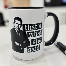 Load image into Gallery viewer, Funny “That’s What She Said” Mug – Classic Joke Coffee Mug, 15 oz Ceramic, Double-Sided Print