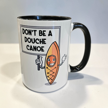 Load image into Gallery viewer, Funny Canoe Mug – “Don’t Be a Douche Canoe” – Sarcastic Humor Coffee Mug, 15 oz Ceramic, Double-Sided Print