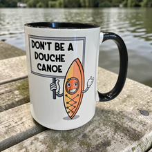 Load image into Gallery viewer, Funny Canoe Mug – “Don’t Be a Douche Canoe” – Sarcastic Humor Coffee Mug, 15 oz Ceramic, Double-Sided Print