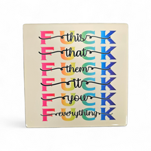 Load image into Gallery viewer, Ceramic Coaster - Fuck This, That, Everything