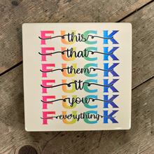 Load image into Gallery viewer, Ceramic Coaster - Fuck This, That, Everything