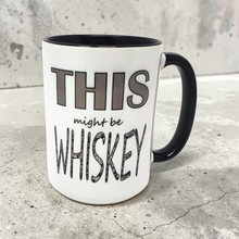 Load image into Gallery viewer, Funny Whiskey Mug – “This Might Be Whiskey” – Sarcastic Coffee Mug, 15 oz Ceramic, Double-Sided Print