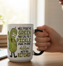 Load image into Gallery viewer, Funny Pickle Mug – “Paint Me Green and Call Me a Pickle” – Sarcastic Dill Humor Coffee Mug, 15 oz Ceramic, Double-Sided Print