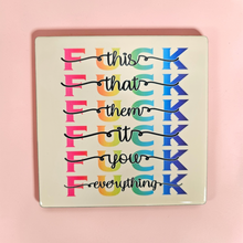 Load image into Gallery viewer, Ceramic Coaster - Fuck This, That, Everything