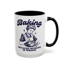 Load image into Gallery viewer, Baking Because Murder Is Wrong Mug β Funny Retro Housewife Coffee Mug β 15 oz Ceramic Mug β Sarcastic Humor Cup