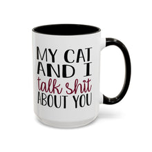 Load image into Gallery viewer, Funny Cat Lover Mug – “My Cat and I Talk Shit About You” – 15 oz Ceramic Coffee Mug, Double-Sided Print