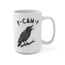 Load image into Gallery viewer, Funny Crow Mug – “F-Caw-F” – Sarcastic Bird Pun Coffee Mug, 15 oz Ceramic, Double-Sided Print