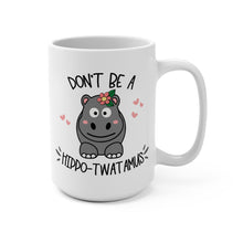 Load image into Gallery viewer, Funny Hippo Mug – “Don’t Be a Hippo-twatamous” – Cute Hippo Coffee Mug, 15 oz Ceramic, Double-Sided Print