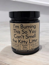 Load image into Gallery viewer, Funny Saying Scented Candle Jar - I'm Burning This So You Can't Smell the Kitty Litter