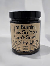 Load image into Gallery viewer, Funny Saying Scented Candle Jar - I'm Burning This So You Can't Smell the Kitty Litter
