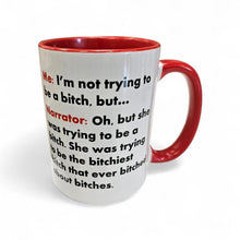 Load image into Gallery viewer, Funny Narrator Mug – “I’m Not Trying to Be a Bitch…” – Sarcastic Narrator Coffee Mug, 15 oz Ceramic, Double-Sided Print