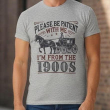 Load image into Gallery viewer, Adult Tee - Be Patient With Me - I'm From the 1900's