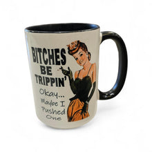 Load image into Gallery viewer, Funny Retro Mug – “Bitches Be Trippin’… Okay Maybe I Pushed One” – Sarcastic Coffee Mug, 15 oz Ceramic, Color Accent