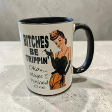 Load image into Gallery viewer, Funny Retro Mug – “Bitches Be Trippin’… Okay Maybe I Pushed One” – Sarcastic Coffee Mug, 15 oz Ceramic, Color Accent