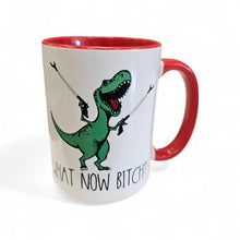 Load image into Gallery viewer, Funny Dinosaur Mug – “What Now Bitch?” – T-Rex Grabber Arms Coffee Mug, 15 oz Ceramic, Double-Sided Print