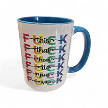 Load image into Gallery viewer, Funny Profanity Mug – “Fuck This, That, Them, It, You, Everything” – Sarcastic Coffee Mug, 15 oz Ceramic, Double-Sided Print