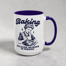 Load image into Gallery viewer, Baking Because Murder Is Wrong Mug β Funny Retro Housewife Coffee Mug β 15 oz Ceramic Mug β Sarcastic Humor Cup