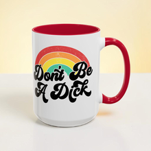 Load image into Gallery viewer, Funny Pride Mug – “Don’t Be a Dick” Rainbow Coffee Mug – 15 oz Ceramic, LGBTQ Humor, Double-Sided Print