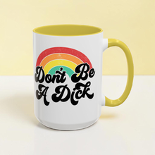 Load image into Gallery viewer, Funny Pride Mug – “Don’t Be a Dick” Rainbow Coffee Mug – 15 oz Ceramic, LGBTQ Humor, Double-Sided Print