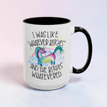 Load image into Gallery viewer, Whatever Bitches Unicorn Mug – Funny Sarcastic Coffee Mug – 15 oz Ceramic Mug – Rainbow Unicorn Humor Cup