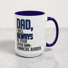 Load image into Gallery viewer, Funny Dad Mug – “I Will Always Be Your Financial Burden” – Sarcastic Gift for Dad, 15 oz Ceramic Coffee Mug, Double-Sided Print
