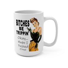 Load image into Gallery viewer, Funny Retro Mug – “Bitches Be Trippin’… Okay Maybe I Pushed One” – Sarcastic Coffee Mug, 15 oz Ceramic, Color Accent