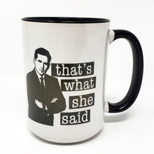 Load image into Gallery viewer, Funny “That’s What She Said” Mug – Classic Joke Coffee Mug, 15 oz Ceramic, Double-Sided Print