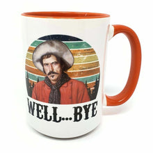 Load image into Gallery viewer, Funny Western Mug – “Well… Bye” – Curly Bill Tombstone Inspired Coffee Mug, 15 oz Ceramic, Double-Sided Print