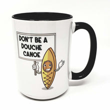 Load image into Gallery viewer, Funny Canoe Mug – “Don’t Be a Douche Canoe” – Sarcastic Humor Coffee Mug, 15 oz Ceramic, Double-Sided Print