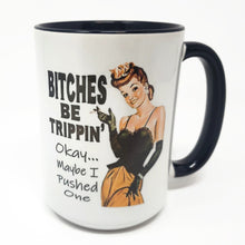 Load image into Gallery viewer, Extra Large 15 Oz Mug - "Bitches be Trippin"