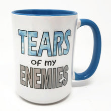 Load image into Gallery viewer, Funny Mug – “Tears of My Enemies” – Sarcastic Coffee Mug, 15 oz Ceramic, Double-Sided Print