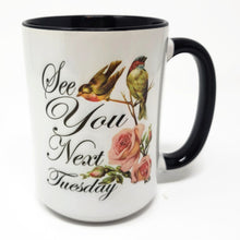Load image into Gallery viewer, Extra Large 15 Oz Mug -"See You Next Tuesday" Choose Your Color