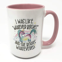 Load image into Gallery viewer, Extra Large 15 Oz Mug -The Bitches Whatevered