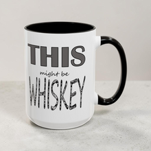 Load image into Gallery viewer, Funny Whiskey Mug – “This Might Be Whiskey” – Sarcastic Coffee Mug, 15 oz Ceramic, Double-Sided Print
