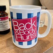 Load image into Gallery viewer, 15 oz Mug - Back &amp; Body Hurts
