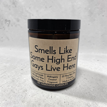 Load image into Gallery viewer, Funny Saying Candle – “Smells Like Some High End Gays Live Here” – Mahogany Coconut Scented Candle, 8 oz Amber Jar, Hand Poured
