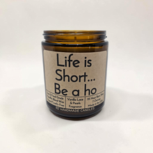 Load image into Gallery viewer, Funny Saying Candle – “Life Is Short… Be a Ho” – Vanilla Lace &amp; Pearls Scented Candle, 8 oz Amber Jar, Hand Poured
