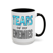 Load image into Gallery viewer, Funny Mug – “Tears of My Enemies” – Sarcastic Coffee Mug, 15 oz Ceramic, Double-Sided Print
