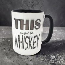 Load image into Gallery viewer, Funny Whiskey Mug – “This Might Be Whiskey” – Sarcastic Coffee Mug, 15 oz Ceramic, Double-Sided Print
