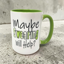 Load image into Gallery viewer, 15 oz Extra Large Coffee Mug - Maybe Swearing Will Help?
