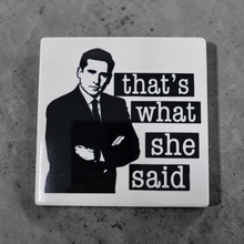 Load image into Gallery viewer, Ceramic Coaster - That's What She Said Michael Scott The Office
