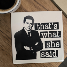 Load image into Gallery viewer, Ceramic Coaster - That's What She Said Michael Scott The Office
