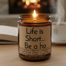Load image into Gallery viewer, Funny Saying Candle – “Life Is Short… Be a Ho” – Vanilla Lace &amp; Pearls Scented Candle, 8 oz Amber Jar, Hand Poured
