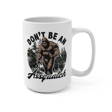 Load image into Gallery viewer, Funny Bigfoot Mug – “Don’t Be an Assquatch” – Sasquatch Humor Coffee Mug, 15 oz Ceramic, Double-Sided Print
