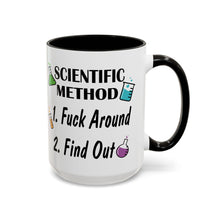 Load image into Gallery viewer, Funny Science Mug – “Scientific Method: Fuck Around &amp; Find Out” – Sarcastic Coffee Mug, 15 oz Ceramic, Double-Sided Print
