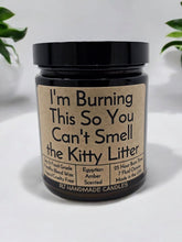 Load image into Gallery viewer, Funny Saying Scented Candle Jar - I'm Burning This So You Can't Smell the Kitty Litter

