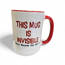 Load image into Gallery viewer, 15 oz Extra Large Coffee Mug - This Mug is Invisible... Only Whores Can See It
