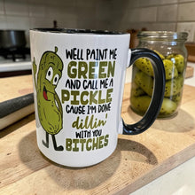 Load image into Gallery viewer, Funny Pickle Mug – “Paint Me Green and Call Me a Pickle” – Sarcastic Dill Humor Coffee Mug, 15 oz Ceramic, Double-Sided Print
