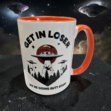 Load image into Gallery viewer, Funny Alien Mug – “Get in Loser We’re Doing Butt Stuff” – Alien Abduction Humor Coffee Mug, 15 oz Ceramic, Double-Sided Print
